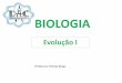 Evolução (primeira parte) - cursodac.com.br · coacervado DNA ou RNA. Célula primitiva: procarionte, heterotrófica, anaeróbia - Fermentação Porém, consomem matéria orgânica