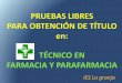 PRUEBAS LIBRES PARA OBTENCIÓN DE TÍTULO … Libres Farmacia/2017 1… · Técnico y Técnico Superior, para personas mayores de 18 y 20 años respectivamente. ... Farmacia y Parafarmacia,