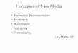 Principles of New Media - UoM-Communication Studies · Principles of New Media Numerical Representation Modularity Automation Variability Transcoding Lev Manovich