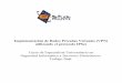 Implementación de Redes Privadas Virtuales (VPN ...beta.redes-linux.com/manuales/vpn/trabajo.pdf · Aunque en nuestro trabajo nos vamos a centrar en la seguridad en redes de 