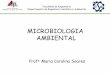 MICROBIOLOGIA AMBIENTAL - ufjf.br · Faculdade de Engenharia Departamento de Engenharia Sanitária e Ambiental MICROBIOLOGIA AMBIENTAL Profa. Maria Carolina Soares