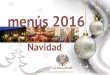 VALIDOS HASTA EL 31 DE DICIEMBRE DE 2016lacasagrande.es/.../2016/11/Menus-Navidad-2016-WEB.pdf · También podemos elaborar menús especiales para celíacos, vegetarianos, alérgicos,