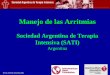 Sociedad Argentina de Terapia Intensiva (SATI) de las Arritmias... · Manejo de las Arritmias Nódulo Sinusal Haces internodales Nódulo Aurículo ventricular Haz de His Rama derecha