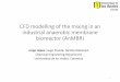 CFD modelling of the mixing in an industrial anaerobic ... · CFD modelling of the mixing in an industrial anaerobic membrane bioreactor (AnMBR) Jorge López, Hugo Pineda; Nicolás