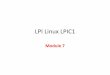 LPI Linux LPIC1 - Politechnika Opolskapelc.we.po.opole.pl/LinuxShortCourse/LPI Linux LPIC1 - Module 7.pdf · Determine and configure hardware settings Managing users and groups Linux
