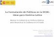 La Formulación de Políticas en la OCDE: Ideas para … · La Formulación de Políticas en la OCDE: Ideas para América Latina Mejorar la Calidad de las Políticas Públicas para