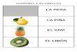 DOMINÓ:(LAS(FRUTAS( - Blog de recursos para la … · dominÓ:(las(frutas(el melÓn la naranja las uvas las moras . dominÓ:(las(frutas(las frambuesas la fruta de la pasiÓn la ciruela