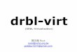 drbl-virt - free.nchc.org.twfree.nchc.org.tw/pmwiki/uploads/FSLab/07_drbl_virt_DRBL...drbl-virt Characteristics DRBL Virtualization not only deployment tools, but also virtual resource
