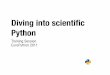 Diving into scientiﬁc Python · Outline 1. Context 2. The Python Scientific Stack • coding environment • numpy • matplotlib • I/O 3. Applications • data analysis • image