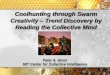 Coolhunting through Swarm Creativity Trend … · Peter A. Gloor MIT Center for Collective Intelligence Coolhunting through Swarm Creativity –Trend Discovery by Reading the Collective