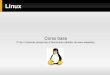 Corso base - mauriziocozzetto.net · Linux è un sistema operativo libero In ... Ubuntu (1) È un sistema operativo nato nel 2004 basato su ... disinvolta, 9.04)