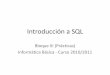 Introducción a SQL - QueGrande.orgquegrande.org/apuntes/grado/1/IBG/teoria/10-11/bases_y_comandos... · Thomson -Paraninfo. 2002. Lenguaje SQL (I) SQL (Structured Query Language)