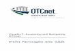 Ch2: Accessing and Navigating OTCnet  · Web viewAccessing and Navigating OTCnet Participant User Guide. includes: All OTCnet Users. Overview. Welcome to . ... (Windows session)