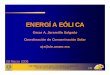 ENERGÍA EÓLICA - cie.unam.mxojs/pub/Presentaciones/Viento.pdf · Aplicando la primera ley de la termodinámica considerando un ciclo ... de Energía Coeficiente de Betz J m = 