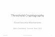 Threshold Cryptography - uni-potsdam.de · Threshold Cryptography 09.07.2013 Threshold Cryptography 4 1. Basic Maths 2. Lagrange Polynomial Interpolation 3. Shamir‘s Secret Sharing