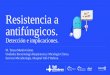 Resistencia a antifúngicos. - academia.cat · 2 Vall d'HebronBarcelona Hospital Campus Sempre, el pacient primer RESISTENCIA A ANTIFÚNGICOS: El contexto