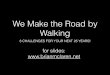 We Make the Road by Walking - Author | Speaker | …brianmclaren.net/wp-content/uploads/2017/06/cbf-mclaren-plenary... · se ha de volver a pisar. Caminante no hay camino sino estelas
