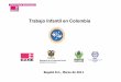 Trabajo Infantil en Colombia - dane.gov.co · departamento administrativo nacional de estadÍstica direcciÓn de metodolÓgia y producciÓn estadÍstica mediciÓn del trabajo infantil