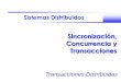 Sistemas Distribuidos - laurel.datsi.fi.upm.eslaurel.datsi.fi.upm.es/.../sd/sincronizacion-transacciones-1718.pdf · procesamiento de las modificaciones. ... articulación de transacciones