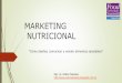 MARKETING NUTRICIONAL - enfasis.com · - Crear proposiciones de valor D. Diseño del plan de marketing - Producto - Precio - Promoción - Distribución - Servicio E. Plan de lanzamiento