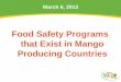 Food Safety Programs that Exist in Mango Producing … · • Courses: HACCP, BPA, BPM, BUMA, SRRC, Sist. GlobalGap • CONASPROMANGO • BUMA (1,200 producers) • CESAVESIM •