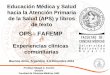 OPS - FAFEMP - observatoriorh.org · Fundamentos del Modelo Médico elegido ... de Sangre, Capacitación Comunitaria en ... ciudadanos haitianos en la ciudad y brindarles contención