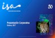 Presentación de PowerPoint - Páginas - ISA · Mayor transportador de energía en Colombia, con el 70% de la capacidad del mercado En 2017 se concluyó la transacción de TAESA 