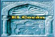 EL CORÁN - icglisaw.com · EL CORÁN SURA 1. Exordio (Al fatíha) El capítulo de apertura del Sagrado Corán. Revelado antes de Higrah [la Hégira]. Este capítulo tiene 7 versos