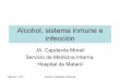 Alcohol, sistema inmune e infección - Sociedad … · humoral – Déficits en ... •Alcoholismo se asocia con complicaciones de la neumonia y con delirium tremens ... (grupo de