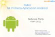 Taller Mi Primera Aplicación Android - alonsoruibal.com€¦ · Respondiendo al click en la lista ... Log.d(TAG, “Elemento seleccionado”);} Pasando parámetros en un intent
