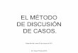 EL MÉTODO DE DISCUSIÓN DE CASOS. xa web...Dr. Oscar Flores 2010 Introducción. • El método de casos es un modo de enseñanza en el que los alumnos construyen su aprendizaje a