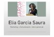 Elia Garc ía Saura - Asesora en estrategias de marketing ... · Marketing y Comunicación, visión gerencial. Visión global de negocio Comprensión gerencial del negocio que facilita