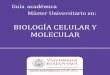 BIOLOGÍA CELULAR Y MOLECULAR - usal.es fileMáster Universitario en “Biología Celular y Molecular ” • Guía Académica 2014-2015 3 “TÍTULO” MÁSTER UNIVERSITARIO EN: BIOLOGIA
