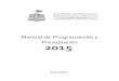 Manual de Programación y Presupuesto 2015 · públicos, logrando así una consolidación del ciclo presupuestario, en el proceso de ... III. Plan Estatal de Desarrollo 2013-2033
