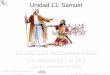 Unidad 11: Samuel - Iglesia Biblica Bautista de …iglesiabiblicabautista.org/archivos/estudios/el_expositor_biblico/... · Saúl actúa torpemente (1 Samuel 13.5, 8-14) “Entonces