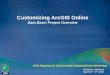 Customizing ArcGIS Online - ArcGIS    Customizing ArcGIS Online. ... ArcGIS Online users
