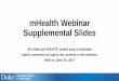 mHealth Webinar Supplemental Slides - Duke … · • Contribution of mHealth data for novel real-world evidence generation - Role of NEST in encouraging the inclusion and use of