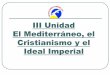 III Unidad El Mediterrneo, el Cristianismo y el Ideal    2015-09-15  los territorios