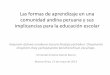 Las formas de aprendizaje en una comunidad andina … · •educación familiar y comunitaria como ... desenrollar, desatar de la persona, de la gente, en la vida y para la ... En