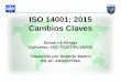 ISO 14001: 2015 Cambios Claves - portal.uasb.edu.ecportal.uasb.edu.ec/UserFiles/385/File/CC ROBERTO MEDICI.pdf · Historial Historial: • La ISO 14001 se publicó por primera vez