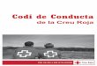 Codi de Conducta - Creu Roja Catalunyaweb.creuroja.org/documents/CodiConducta.pdf · Creu Roja 2 Objecte del codi El present Codi de conducta té per objecte regular els valors i