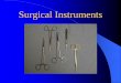 Surgical Instruments - ASHNHA · Cutting & Dissecting Cutting instruments have sharp edges. They are used to dissect, incise, separate, or excise tissue. Most instrument sets will