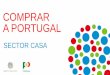 COMPRAR A PORTUGAL - portugalglobal.pt · y exportaciones del sector. Textil-Hogar es el segundo mayor sector de la industria, que representa alrededor del 23% da actividad productiva