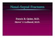 Nasal-Septal Fractures · Clinical Decisions (cont.) Open Reduction- Extensive fracture-dislocation of the nasal bones and septum Nasal pyramid deviation exceeding one half the width