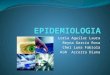EPIDEMIOLOGIA · PPT file · Web view2011-11-19 · tipos de estudios. epidemiologico descriptivo.- ... concepto epidemiologico de la enfermedad. agente . huesped . ... historia