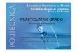 PRACTICUM DE GRADO - Universidad Politécnica de …€¦ · PRACTICUM La memoria se concibe como el documento que refleja el cómputo de los conocimientos, habilidades, procedimientos