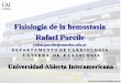 Fisiología de la hemostasia Rafael Porcile · Fisiología de la hemostasia Rafael Porcile rafael.porcile@vaneduc.edu.ar D E P A R T A M E N T O D E C A R D I O L O G I A C Á T E