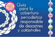 ISBN 978-950-23-2389-3 - Defensoría del Público · Decálogo para la cobertura periodística responsable de desastres y catástrofes ... TRES: El ROL SOCIAL del/a comunicador/a