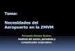 Tema: Necesidades del Aeropuerto en la ZMVM - sct.gob.mx · Objetivo de la Ponencia Analizar las ventajas y desventajas de las distintas opciones viables de solución para el AICM