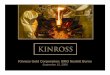 Kinross Gold Corporation: BMO Nesbitt Burnss2.q4cdn.com/.../files/doc_presentations/2006/060915-bmo-nesbitt-b… · Barrick 164191 165 191 179 214 2% ... Laronde Lagunas Norte Cortez